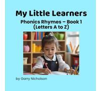 My Little Learners: Phonics Rhymes - Book 1 (Letters A to Z)