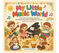 My Little Music World: A Cute and Cozy Coloring Adventure with Musical Instruments and Happy Music Moments - Perfect for Ages 4-6