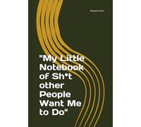"My Little Notebook of Sh*t other People Want Me to Do"