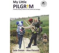My Little Pilgrim A family chasing a dream on the Camino de Santiago - Sole Simon - Amazon Digital Services LLC KDP - Livre en Anglais Sole SimonSole Simon (Auteur)
