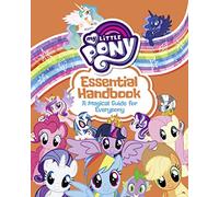 My Little Pony: Essential Handbook: A Magical Guide for Everypony