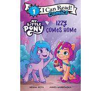 My Little Pony: Izzy Comes Home: Izzy and Sunny explore Bridlewood in this Level One I Can Read Comic about friendship and family, for ages 4-8