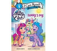 My Little Pony: Sunny's Day: A Heartwarming I Can Read Comic About Best Friends and Adventures for Children (Ages 4-8)