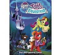 My Little Pony Tails of Equestria Story Telling Game Core Rule Book