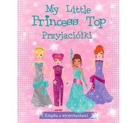 My Little Princess Top. Friends - Collective Works (Spiele und Aktivitäten auf Polnisch)