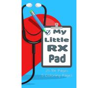 My Little RX Pad For Kids, Future Doctor, Nurse, or Clinician Playtime Prescription and Diagnosis Pad, 25 Pages Plus 5 Feel Good Coloring Pages