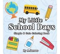 My Little School Days: Simple & Cute Coloring Book for Adults and Kids Featuring Super Cute School Supplies and More, with Easy and Simple Designs for Relaxation