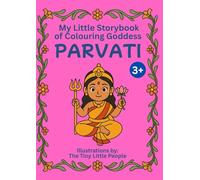 My Little Storybook of Colouring GODDESS PARVATI: Inspiring Stories of the Goddess: A beautiful blend of Hindu mythology & art - moral-filled stories ... for children to read, write and colour