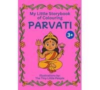My Little Storybook of Colouring PARVATI: Inspiring Stories of the Goddess with A4 Colouring Pages for Kids: A beautiful blend of Hindu mythology & ... for children to read, write and colour