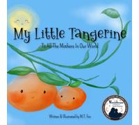 My Little Tangerine: To All The Mothers In Our World