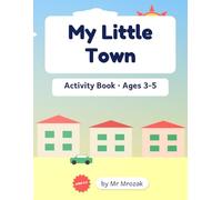 My Little Town: Activity Book for Kids Ages 3-5 - Mazes, Coloring, Counting, Color by Number & More | 42 Fun Preschool Learning Pages