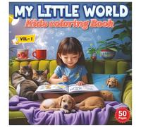 My Little World - Vol. 1: Kid's coloring Book |50 Hand-Drawn Pages for Creative, Calm, and Cozy Fun | Size 8.5” x 8.5” | Perfect for School Holidays, Gift and keep kid's away from Screen