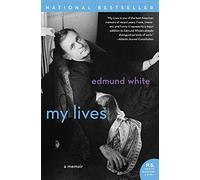 My Lives: A Frank, Irreverent, and Funny Memoir by Gay Literary Icon Edmund White