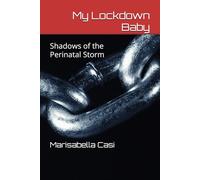 My Lockdown Baby: Shadows of the Perinatal Storm
