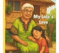 My Lola’s Love: A story of growing up in the Philippines with grandma