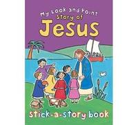 My Look And Point Story Of Jesus Stick-A-Story Book