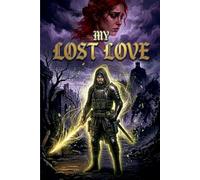 My Lost Love: A tale of love, war, and shadows