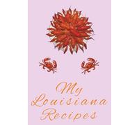 My LouiSpisiana Recipes: Your Favorite Spicy and Savory Dishes from the Pelican State