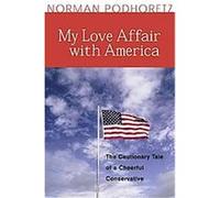 My Love Affair With America Norman Podhoretz (Auteur)