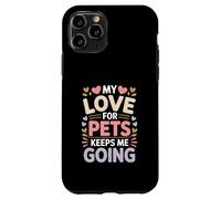 My Love for Pets Keeps Me Going Les Amoureux des Animaux Coque pour iPhone 11 Pro