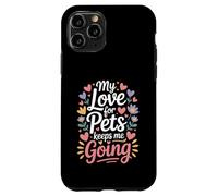 My Love for Pets Keeps Me Going Les Amoureux des Animaux Coque pour iPhone 11 Pro