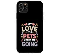 My Love for Pets Keeps Me Going Les Amoureux des Animaux Coque pour iPhone 11 Pro Max
