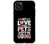 My Love for Pets Keeps Me Going Les Amoureux des Animaux Coque pour iPhone 11 Pro Max