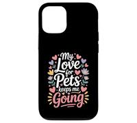 My Love for Pets Keeps Me Going Les Amoureux des Animaux Coque pour iPhone 12/12 Pro
