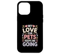 My Love for Pets Keeps Me Going Les Amoureux des Animaux Coque pour iPhone 12 Pro Max
