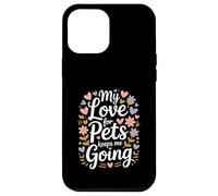 My Love for Pets Keeps Me Going Les Amoureux des Animaux Coque pour iPhone 12 Pro Max