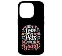 My Love for Pets Keeps Me Going Les Amoureux des Animaux Coque pour iPhone 14 Pro
