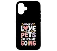 My Love for Pets Keeps Me Going Les Amoureux des Animaux Coque pour iPhone 16