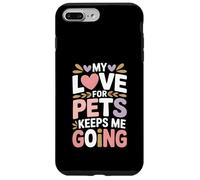 My Love for Pets Keeps Me Going Les Amoureux des Animaux Coque pour iPhone 7 Plus/8 Plus