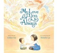 My Love for You Is Always by Gillian Sze Gillian Sze (Auteur)