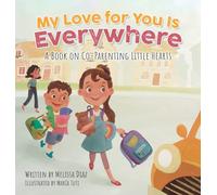 My Love for You Is Everywhere: A Book on Co-Parenting Little Hearts