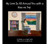 My Love Is All Around You With A Kiss On Top