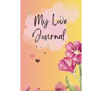 My Love Journal | Create your own love life records | Perfect gift for new couples, fiancé and partner