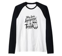 My Love Language is Trash Crazy Cute Raccoon Panda Manche Raglan