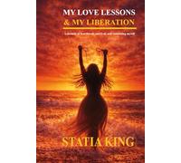 My Love Lessons & My Liberation: A Memoir of Heartbreak Healing and Choosing Myself