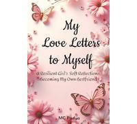 My Love Letters to Myself: A Teengirl's Soft Reflection: Becoming my Own Bestfriend: "Daily Affirmations," "Self-Love Reflection," or "Confidence ... for reflection of thoughts, goals and secre