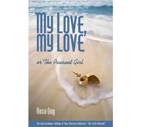 My Love, My Love, Or, the Peasant Girl: Or the Peasant Girl