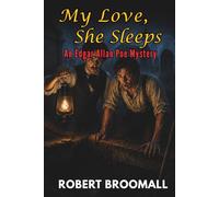 My Love, She Sleeps: An Edgar Allan Poe Mystery