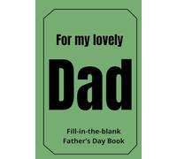 My Lovely Dad - A Fill-in-the-Blank Memory Book: Gift Book for Kids to Create the Perfect Father’s Day Surprise