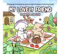 My Lovely Friend: Spanish and English: Bilingual Friendship and Social Phrases Coloring Book