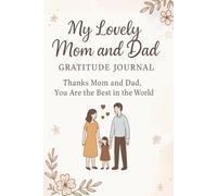 MY LOVELY MOM AND DAD GRATITUDE JOURNAL: Thanks Mom and Dad -You are the Best in the World