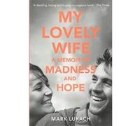 My Lovely Wife: A Memoir of Madness and Hope - [Version Originale] Inconnu (Auteur)