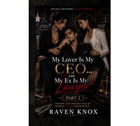 My Lover Is My CEO... and My Ex Is My Lawyer: A Steamy Love Triangle Full of Secrets, Power, and Betrayal (Part Two)