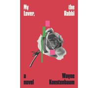My Lover, the Rabbi A Novel - Wayne Koestenbaum - FSG Originals - ebook (ePub) - Livre
