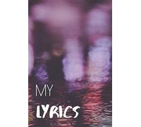 My Lyrics: Lyrical Notebook 120 Lined Pages For Music Artists And Lyricists For Rhymes, Beats, Bars And Verses