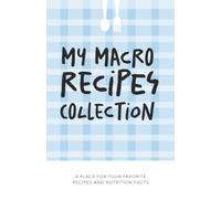 My Macro Recipes Collection: A Place for Your Favorite Recipes and Nutrition Facts